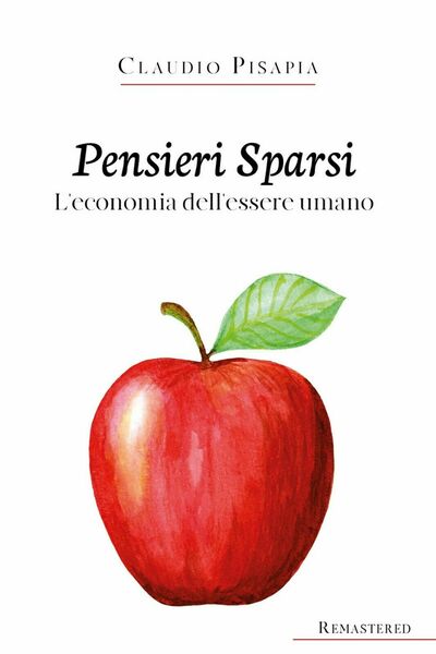 Pensieri Sparsi. L?economia dell?essere umano, Claudio Pisapia, 2020, Youcanp.