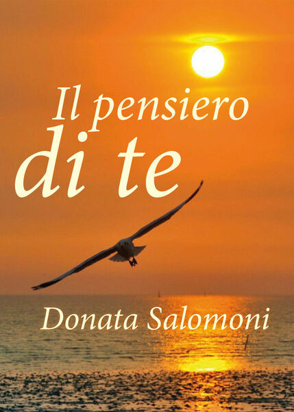 Il pensiero di te di Donata Salomoni, 2020, Youcanprint