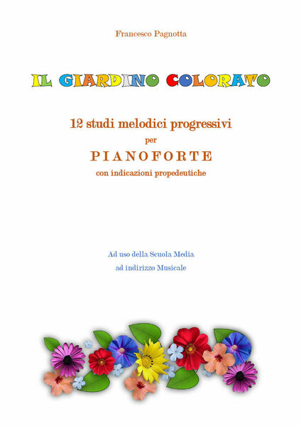 Il giardino colorato. 12 studi melodici progressivi per pianoforte con …