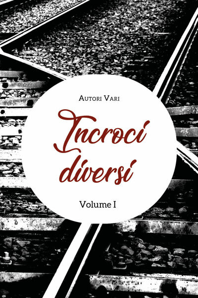 Incroci diversi. Volume 1 di Aa.vv., 2020, Youcanprint