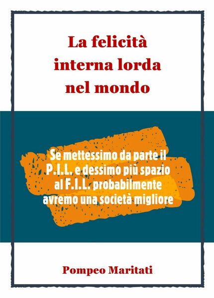 La Felicità Interna Lorda nel mondo di Pompeo Maritati, 2019, …