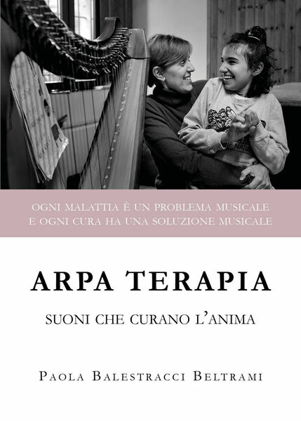 Arpa terapia. Suoni che curano l?anima di Paola Balestracci Beltrami, …