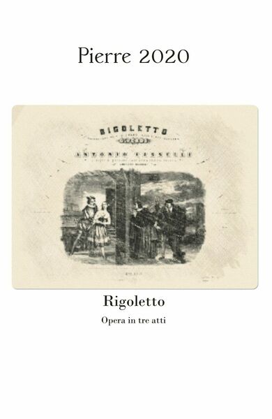 Rigoletto di Giuseppe Verdi, Francesco Maria Piave, 2020, Youcanprint