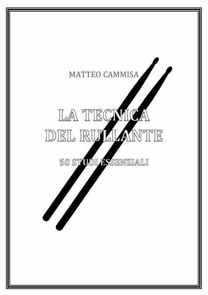 La tecnica del rullante di Matteo Cammisa, 2020, Youcanprint