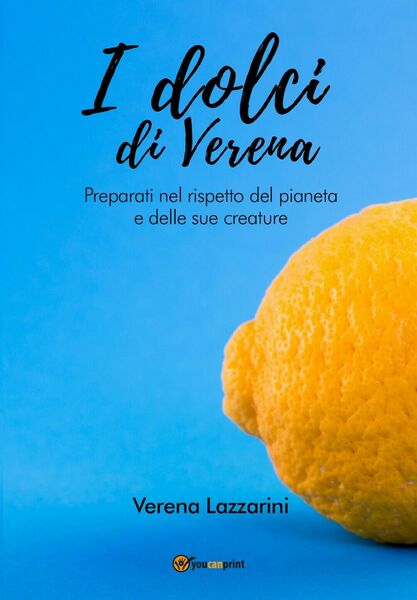 I dolci di Verena di Verena Lazzarini, 2020, Youcanprint