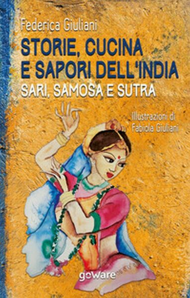 Storie, cucina e sapori dell?India. Sari, samosa e sutra, di …