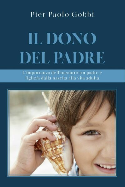 Il dono del padre. L?importanza dell?incontro tra padre e figlio/a,dalla …