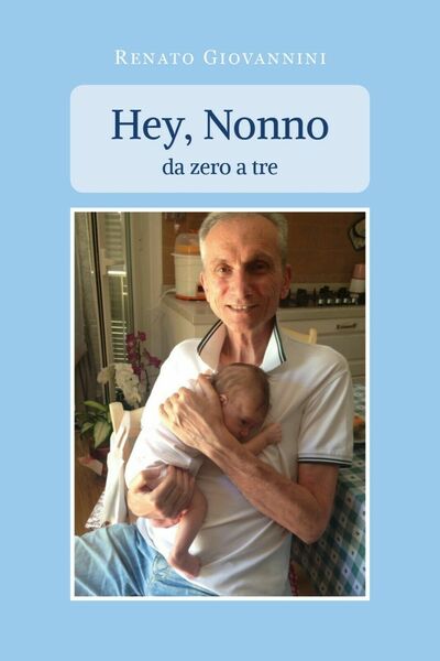 Hey, nonno, di Renato Giovannini (Youcanprint 2021)