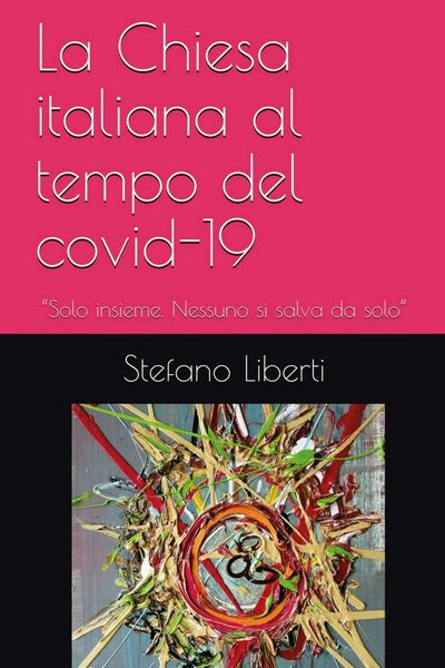 La Chiesa al tempo del covi-19 di Stefano Liberti, 2020, …