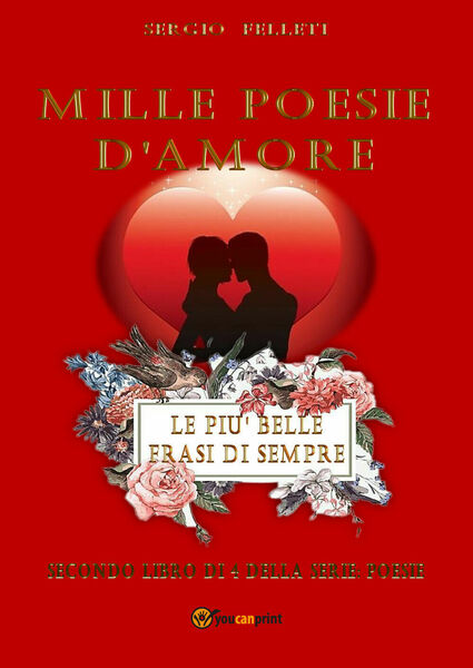 Mille poesie d?amore di Sergio Felleti, 2020, Youcanprint