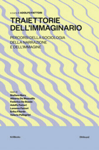 Traiettorie dell?immaginario. Percorsi della sociologia della narrazione e dell?