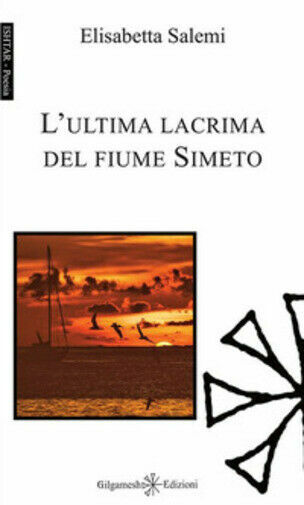 L?ultima lacrima del fiume Simeto di Elisabetta Salemi, 2020, Gilgamesh …