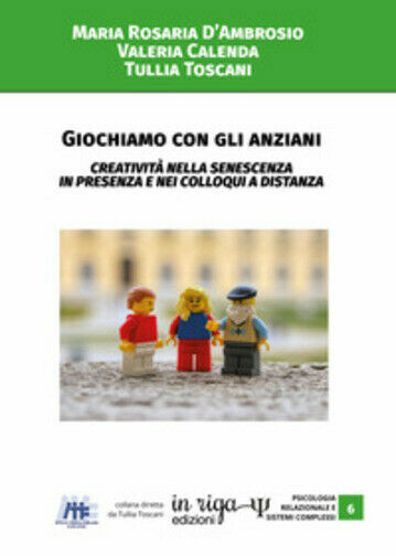 Giochiamo con gli anziani. Creatività nella senescenza in presenza e …