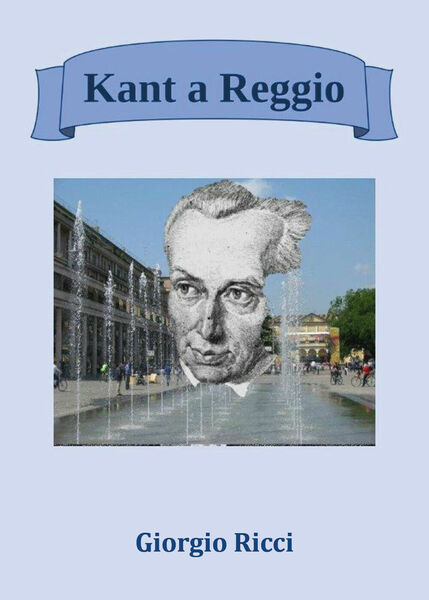 Kant a Reggio di Giorgio Ricci, 2019, Youcanprint