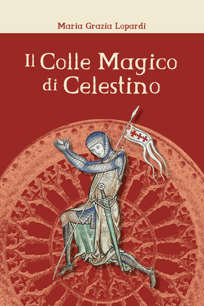 Il Colle Magico di Celestino di Maria Grazia Lopardi, 2019, …
