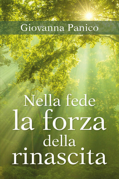 Nella fede la forza della rinascita di Giovanna Panico, 2018, …