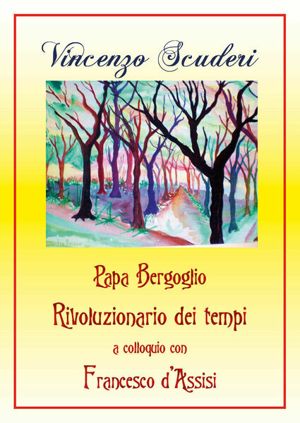 Papa Bergoglio Rivoluzionario dei tempi a colloquio con Francesco d?Assisi, …