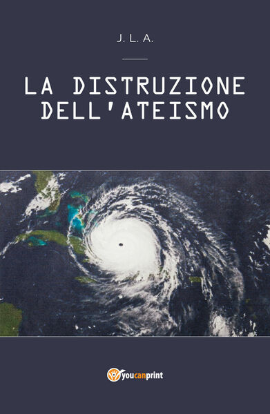 La Distruzione dell?Ateismo di Jean Louis Agbedjro, 2018, Youcanprint