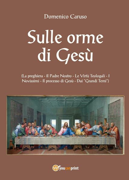 Sulle orme di Gesù di Domenico Caruso, 2017, Youcanprint