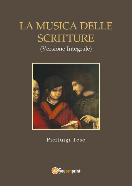 La musica nelle Scritture (versione integrale), Pierluigi Toso, 2017, Youcanp.