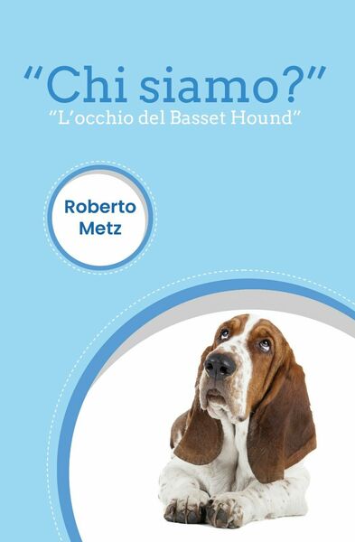 Chi siamo? di Roberto Metz, 2019, Youcanprint