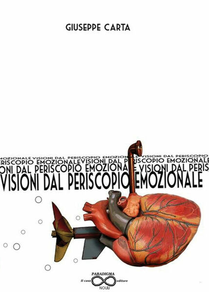 Visioni dal periscopio emozionale di Giuseppe Carta, 2019, Youcanprint