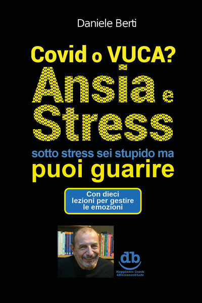 Covi o VUCA? Ansia e Stress (sotto stress sei stupido …