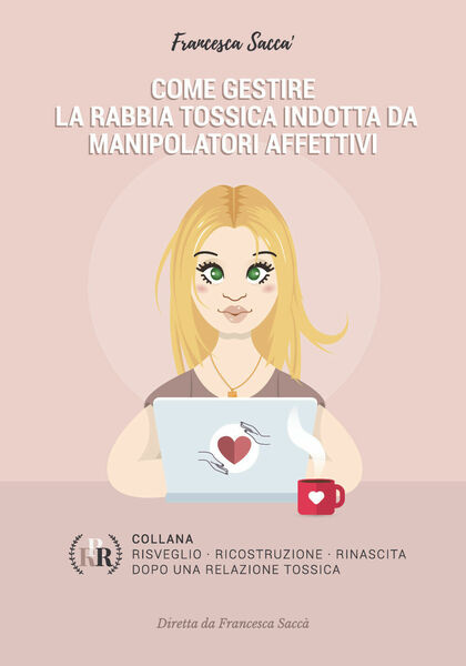 Come gestire la rabbia tossica indotta da manipolatori affettivi, F. …