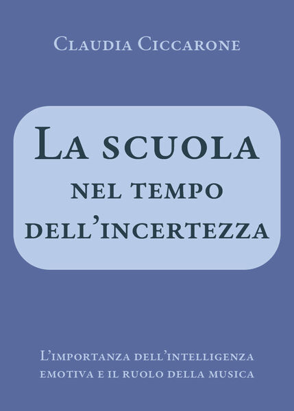 La scuola nel tempo dell?incertezza. L?importanza dell?intelligenza emotiva