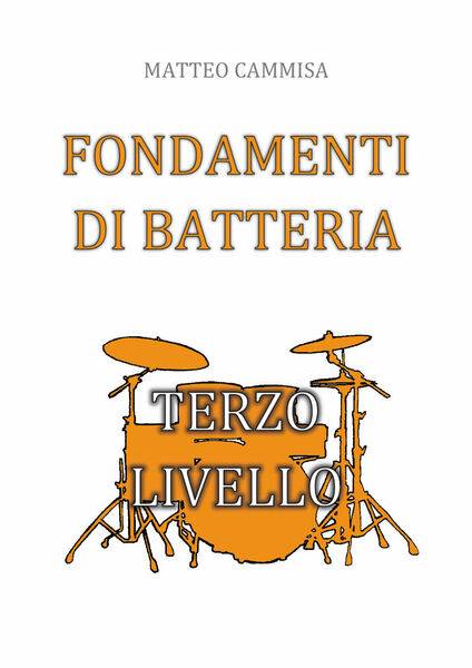 Fondamenti di batteria. Terzo livello di Matteo Cammisa, 2019, Youcanprint