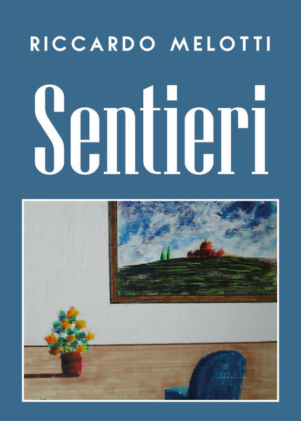 Sentieri di Riccardo Melotti, 2019, Youcanprint