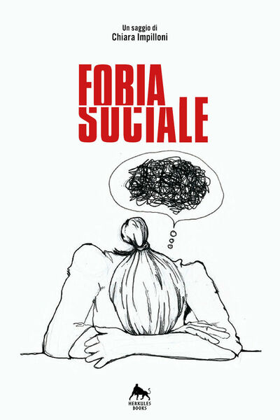 Fobia sociale di Chiara Impilloni, 2018, Herkules Books
