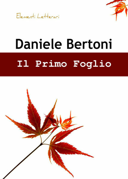 Il primo foglio di Daniele Bertoni, 2019, Youcanprint