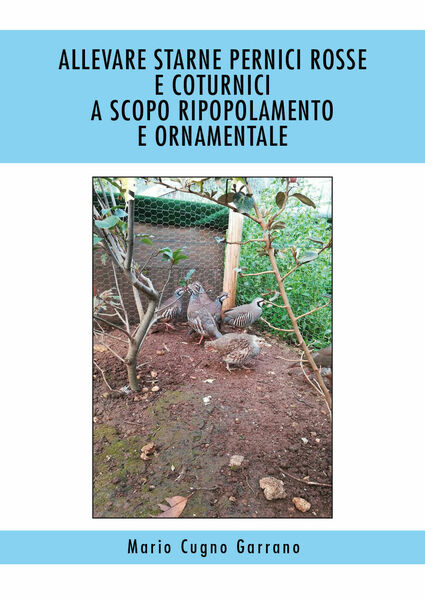 Allevare starne, pernici rosse e coturnici a scopo ripopolamento e …