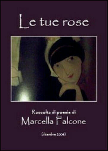Le tue rose di Marcella Falcone, 2014, Youcanprint