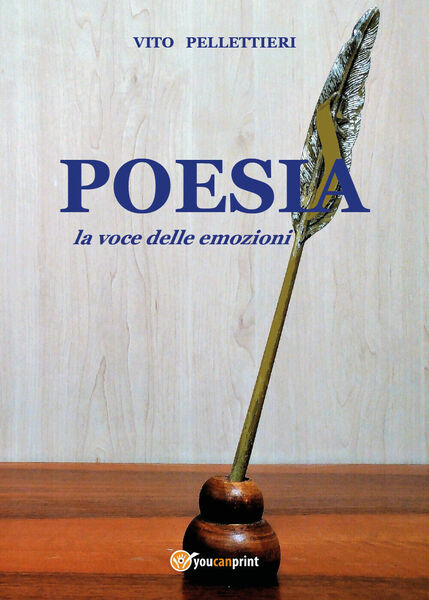 Poesia, la voce delle emozioni di Vito Pellettieri, 2018, Youcanprint