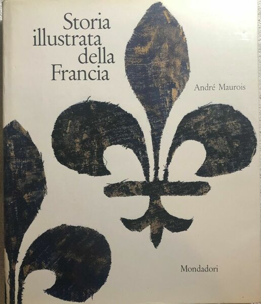 Storia illustrata della Francia di André Maurois, 1961, Mondadori