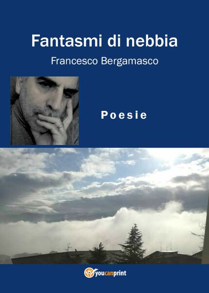 Fantasmi di nebbia di Francesco Bergamasco, 2018, Youcanprint