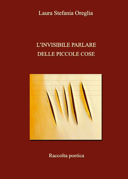 L?invisibile parlare delle piccole cose di Laura Stefania Oreglia, 2018, …