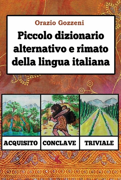 Piccolo dizionario alternativo e rimato della lingua italiana di Orazio …