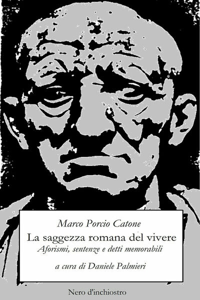 La saggezza romana del vivere. Aforismi, sentenze e detti memorabili …