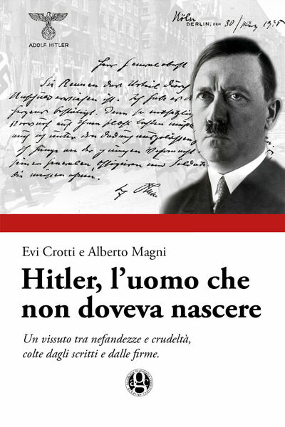 Hitler, l?uomo che non doveva nascere di Evi Crotti, Alberto …