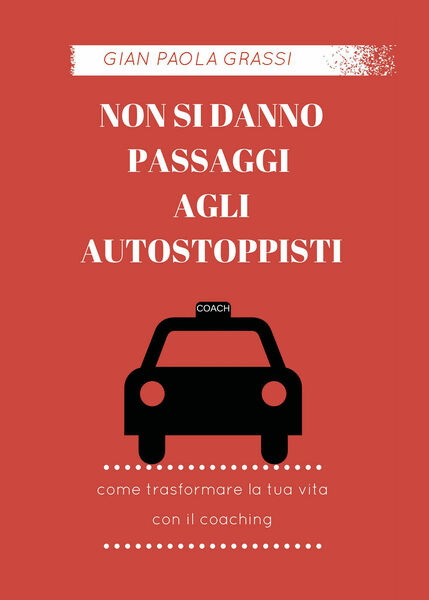 Non si danno passaggi agli autostoppisti di Gian Paola Grassi, …