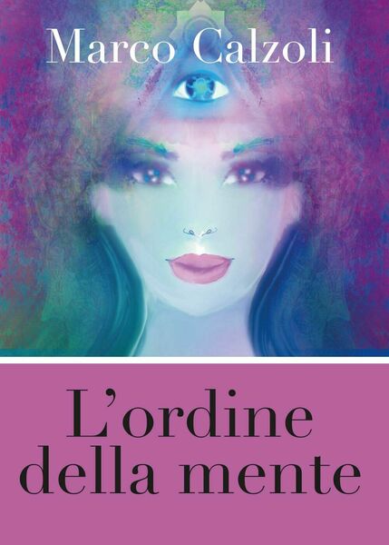 L?ordine della mente di Marco Calzoli, 2017, Youcanprint