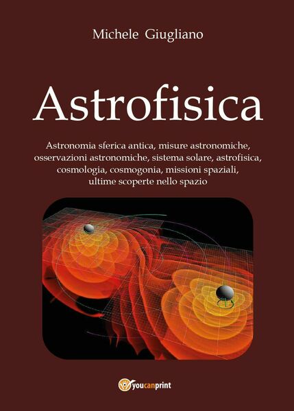 Astrofisica di Michele Giugliano, 2017, Youcanprint