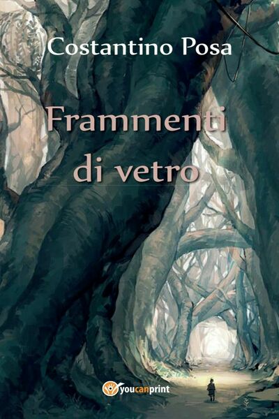 Frammenti di vetro di Costantino Posa, 2017, Youcanprint