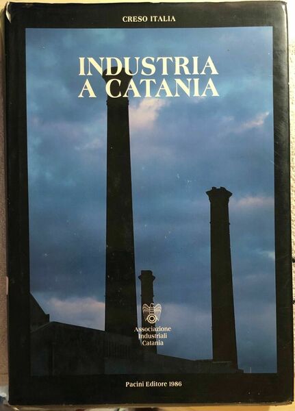 Industria a Catania di Creso Italia, 1986, Pacini Editore