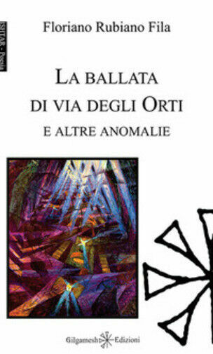 La ballata di via degli Orti e altre anomalie. Ediz. …