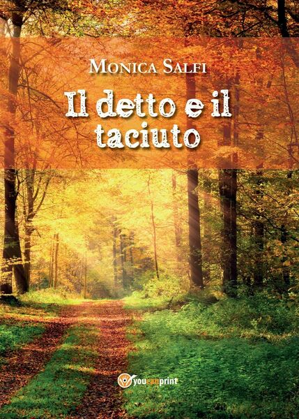 Il detto e il taciuto di Monica Salfi, 2016, Youcanprint