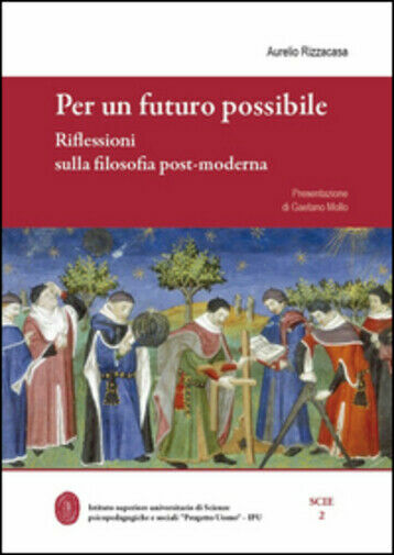 Per un futuro possibile. Riflessioni sulla filosofia post-moderna di Aurelio …